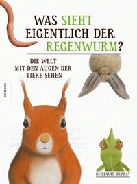 Was sieht eigentlich der Regenwurm?