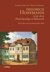 Friedrich Hoffmann (1796 – 1874) – Oberhofprediger in Ballenstedt