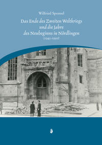 Das Ende des Zweiten Weltkrieges und die Jahre des Neubeginns in Nördlingen (1945-1950)