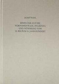 Einflüsse auf die Vornamenwahl in Leipzig und Nürnberg vom 13. bis zum 18. Jahrhundert