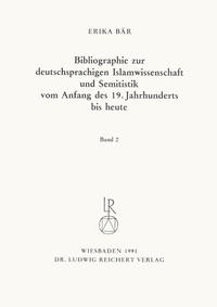 Bibliographie deutschsprachiger Islamwissenschaftler und Semitisten vom Anfang des 19. Jahrhunderts bis 1985. Band 2