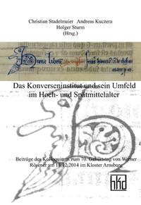 Das Konverseninstitut und sein Umfeld im Hoch- und Spätmittelalter