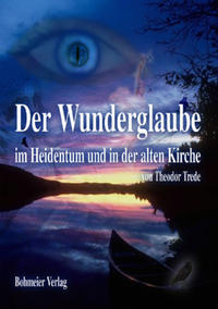 Wunderglaube im Heidentum und in der alten Kirche