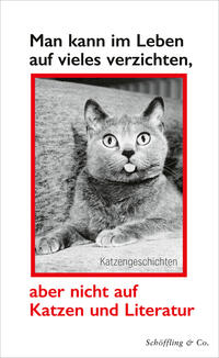 Man kann im Leben auf vieles verzichten, aber nicht auf Katzen und Literatur