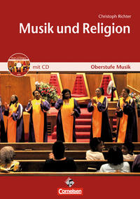 Oberstufe Musik: Musik & Religion Mediapaket (bestehend aus Schülerheft und CD)