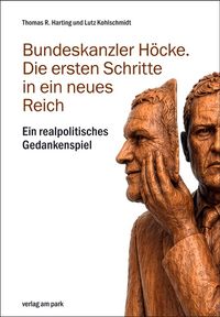 Bundeskanzler Höcke. Die ersten Schritte in ein neues Reich