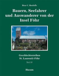 Geschlechterreihen St. Laurentii-Föhr / Bauern, Seefahrer und Auswanderer von der Insel Föhr