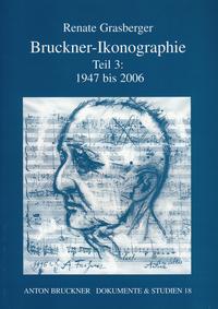 Bruckner-Ikonographie - Teil 3: 1947-2006