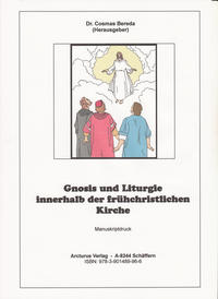 Gnosis und Liturgie innerhalb der frühchristlichen Kirche