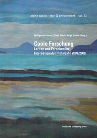 Coole ForschungWolfgang Schöner, Silvia Prock, Birgit Sattler (Hg.)alpine space – man and environment 13