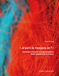 ' Je parle du française, où ? ' Interlangue française d’un germanophone – Étude longitudinale du lexique