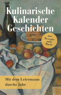 Kulinarische Kalendergeschichten – Die Rezepte zum Buch