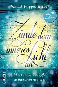 Zünde dein inneres Licht an (inkl. CD mit Meditationen)