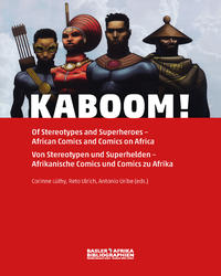 Kaboom! Of Stereotypes and Superheroes – African Comics and Comics on Africa / Von Stereotypen und Superhelden – Afrikanische Comics und Comics zu Afrika