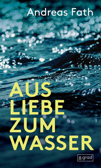 Aus Liebe zum Wasser