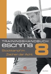 Trainingshandbuch Escrima - Stockkampf im Zeichen der Acht