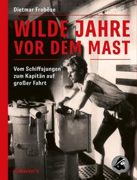 Wilde Jahre vor dem Mast