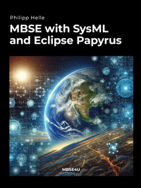 MBSE with SysML and Eclipse Papyrus