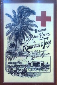 Unterm Roten Kreuz in Kamerun und Togo.