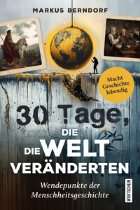 30 Tage, die die Welt veränderten