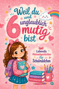 Weil du 6 und unglaublich mutig bist:
