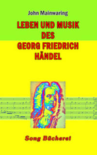 Leben und Musik des Georg Friedrich Händel