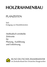 Arbeitszeit-Richtwerte Holzbau. Planzeiten Holzrahmenbau / Fertigung von Wandelementen