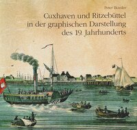 Cuxhaven und Ritzebüttel in der graphischen Darstellung des 19. Jahrhunderts