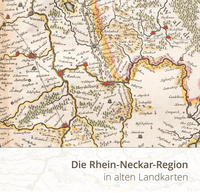 Die Rhein-Neckar-Region in alten Landkarten