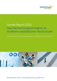 Gender-Report 2025. Geschlechter(un)gerechtigkeit an nordrhein-westfälischen Hochschulen.