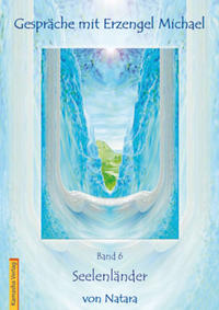 Gespräche mit Erzengel Michael, Band 6
