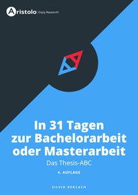 Thesis-ABC - In 31 Tagen zur Bachelorarbeit oder Masterarbeit