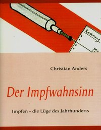 Der Impfwahnsinn. Die Zwangsimpfung kommt!