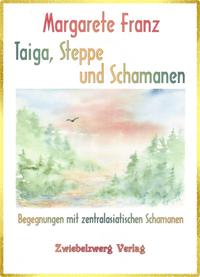 Taiga, Steppe und Schamanen