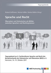 Sprache und Recht - Übersetzer und Dolmetscher als Mittler zwischen Sprachen und Rechtssystemen