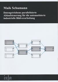 Datengetriebene parallelisierte Ablaufsteuerung für die automatisierte industrielle Bildverarbeitung