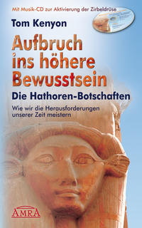 Aufbruch ins höhere Bewusstsein. Die Hathor-Botschaften
