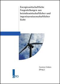 Energiewirtschaftliche Fragestellungen aus betrieblicher und ingenieurwissenschaftlicher Sicht