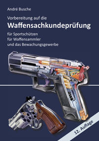 Vorbereitung auf die Waffensachkundeprüfung für Sportschützen, Waffensammler und das Bewachungsgewerbe