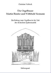 Die Orgelbauer Martin Binder und Willibald Siemann