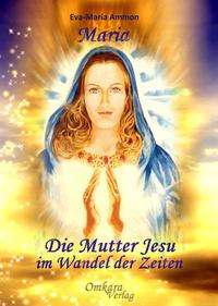 Maria - Die Mutter Jesu im Wandel der Zeiten