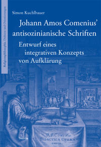 Johann Amos Comenius’ antisozinianische Schriften