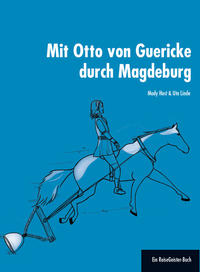 Mit Otto von Guericke durch Magdeburg