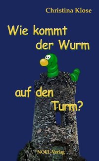 Wie kommt der Wurm auf den Turm?