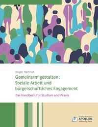 Gemeinsam gestalten: Soziale Arbeit und bürgerschaftliches Engagement