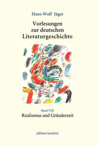 Vorlesungen zur deutschen Literaturgeschichte. Band VIII: Realismus und Gründerzeit