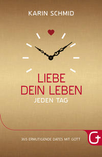 Liebe dein Leben jeden Tag