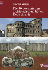 Die 50 bekanntesten archäologischen Stätten Deutschlands