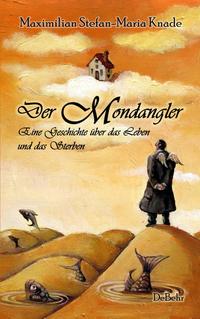 Der Mondangler - Eine Geschichte über das Leben und das Sterben