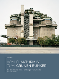 Vom Flakturm IV zum Grünen Bunker